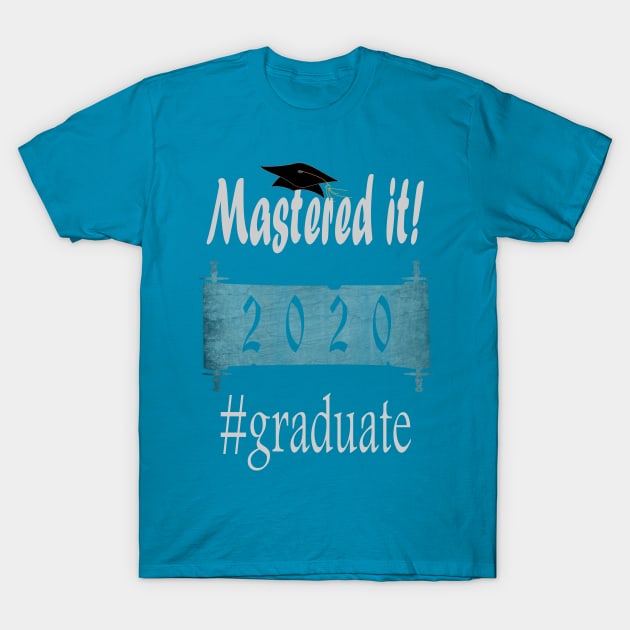 Mastered it 2020 Graduate T-Shirt by hippyhappy
